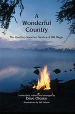 A Wonderful Country: The Quetico-Superior Stories of Bill Magie