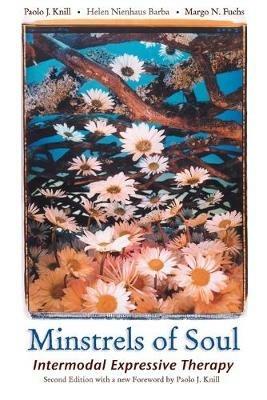 Minstrels of Soul: Intermodal Expressive Therapy - Paolo J Knill,Helen N Barba,Margo N Fuchs - cover