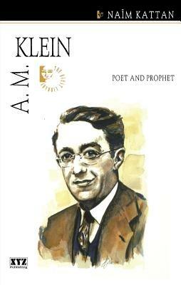 A. M. Klein: Poet & Prophet - The Quest Library,Naim Kattan - cover