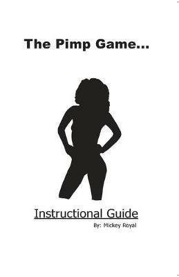 The Pimp Game: Instructional Guide - Mickey Royal - cover
