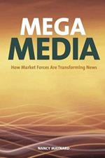 Mega Media: How Market Forces are Transforming News