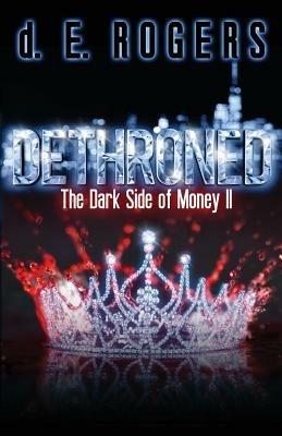 Dethroned: The Dark Side of Money II - D E Rogers - cover