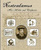 Nostradamus His Works and Prophecies - Michel Nostradamus - cover