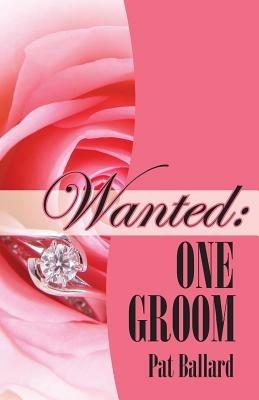 Wanted: One Groom - Pat Ballard - cover