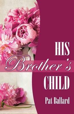 His Brother's Child - Pat Ballard - cover