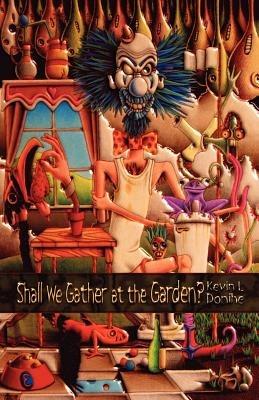 Shall We Gather at the Garden? - Kevin L. Donihe - cover