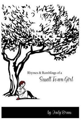 Rhymes & Ramblings of a Small Town Girl - Judy Bruns - cover