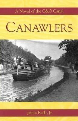 Canawlers: A Novel of the C&O Canal - James Rada - cover