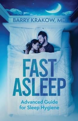 Fast Asleep: Advanced Guide for Sleep Hygiene - Barry Krakow - cover