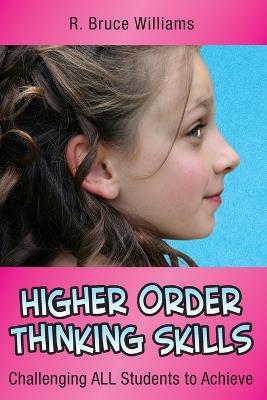 Higher Order Thinking Skills: Challenging All Students to Achieve - R. Bruce Williams - cover
