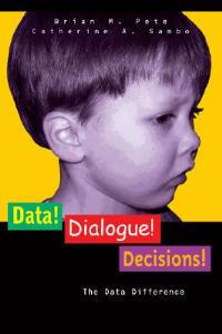 Data! Dialogue! Decisions!: The Data Difference - Brian Mitchell Pete,Catherine A. Duncan - cover