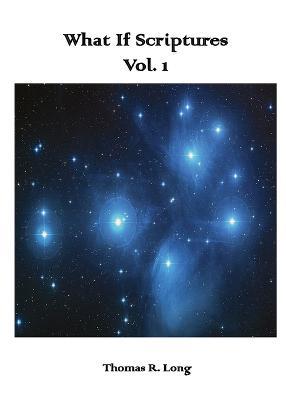 What If Scriptures, Volume I - Thomas R Long - cover