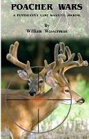 Poacher Wars: A Pennsylvania Game Warden's Journal - William Wasserman - cover