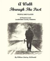 A Walk Through The Past - People and Places of Florence and Lauderdale County Alabama - William Lindsey McDonald - cover