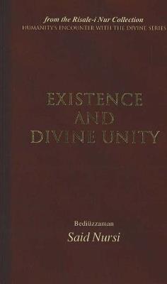 Existence and Divine Unity: From the Risale-i Nur Collection - Bediuzzaman Said Nursi - cover