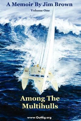Among The Multihulls: Volume One - Jim Wesley Brown - cover