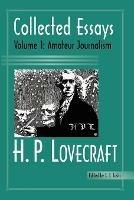 Collected Essays 1: Amateur Journalism - H. P. Lovecraft - cover