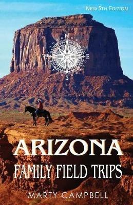 Arizona Family Field Trips: New 5th Edition - Marty Campbell - cover