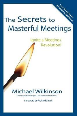 The Secrets to Masterful Meetings - Michael Wilkinson - cover