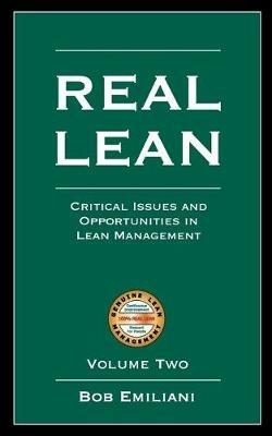 Real Lean: Critical Issues and Opportunities in Lean Management (Volume Two) - Bob Emiliani - cover