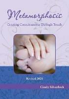 Metamorphosis: Creating Consciousness Through Touch - Cindy Silverlock - cover
