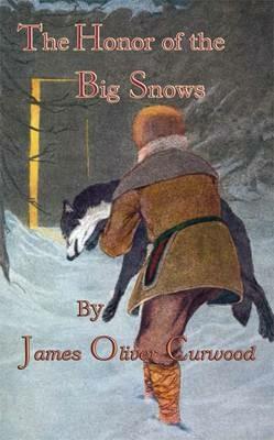 The Honor Of The Big Snows - James Oliver Curwood - cover