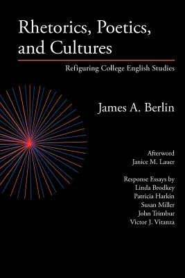 Rhetorics, Poetics, and Cultures: Refiguring College English Studies - James A Berlin - cover