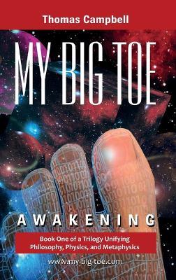 My Big TOE - Awakening H: Book 1 of a Trilogy Unifying Philosophy, Physics, and Metaphysics - Thomas Campbell - cover