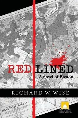 Redlined, A Novel of Boston - Richard W Wise - cover