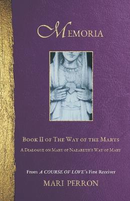 Memoria: A Dialogue on Mary of Nazareth's Way of Mary - Mari Perron - cover