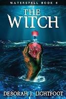 Waterspell Book 4: The Witch - Deborah J Lightfoot - cover