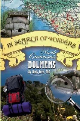 In Search of Wonders: North Caucasus Dolmens - Boris Loza - cover