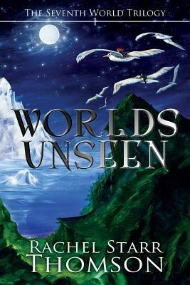 Worlds Unseen - Rachel Starr Thomson - cover