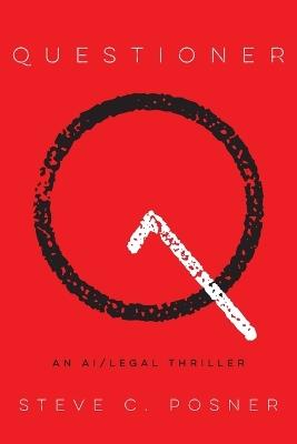 Questioner: An AI/Legal Thriller - Steve C Posner - cover
