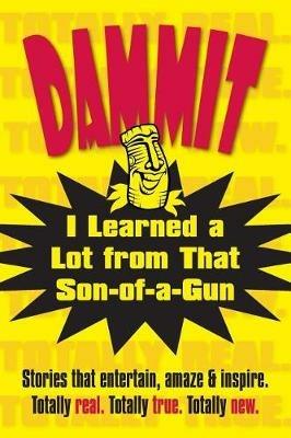 Dammit, I Learned a Lot from That Son-of-a-Gun - cover