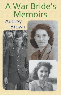 A War Bride's Memoirs - Audrey Brown - cover