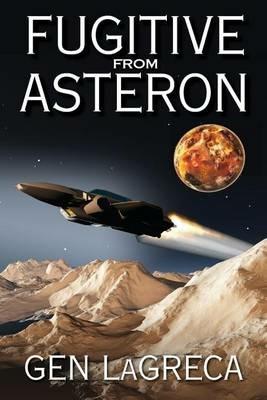 Fugitive from Asteron - Gen Lagreca - cover