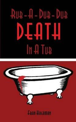 Rub-A-Dub-Dub Death In A Tub: A Medical Mystery - Frances E Hagaman - cover