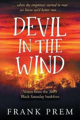 Devil In The Wind: voices from the 2009 Black Saturday bushfires - Frank Prem - cover