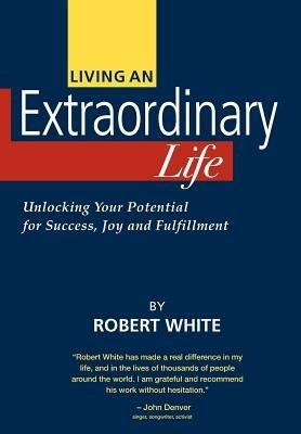 Living an Extraordinary Life - Robert White - cover