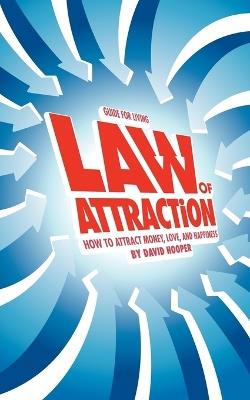 Guide for Living: Law of Attraction - How to Attract Money, Love, and Happiness - David, Hooper,David, R Hooper - cover