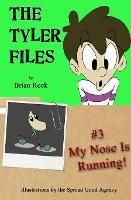The Tyler Files #3: My Nose Is Running!