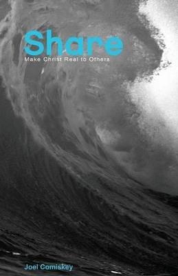 Share: Make Christ Real to Others - Joel T Comiskey - cover