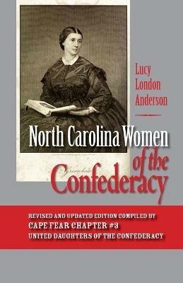 North Carolina Women of the Confederacy - Lucy London Anderson - cover