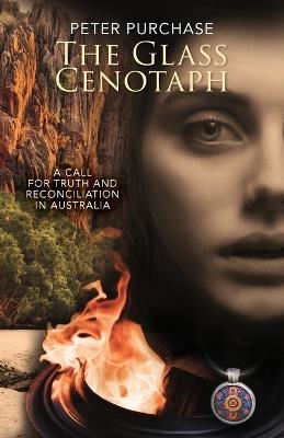 The Glass Cenotaph: A Call for Truth and Reconciliation in Australia - Peter Purchase - cover