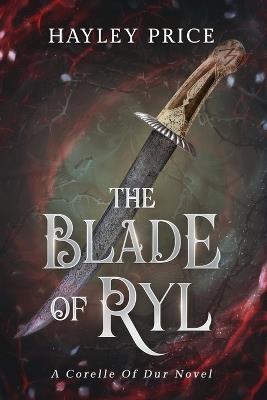The Blade Of Ryl: A Corelle Of Dur Novel - Hayley Price - cover