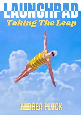 Launchpad: Taking The Leap - Andrea Pluck - cover