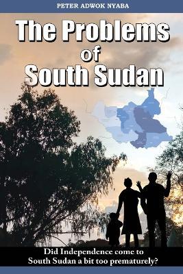 The Problems of South Sudan - Peter Adwok Nyaba - cover