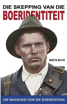 Die Skepping van die Boeridentiteit - Wiets Buys - cover
