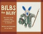 Bilbs the Bilby: The story of the Greater Bilby, a marsupial native to Australia
